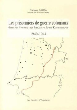Les prisonniers de guerre coloniaux dans les Fronstalags landais et leurs kommandos, 1940-1944