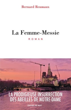 La Femme-Messie : La prodigieuse insurrection des abeilles de Notre-Dame