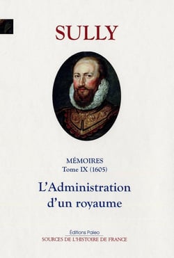 Mémoires des sages économies royales Tome 9 (1605) - l'administration d'un royaume