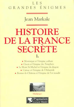 Histoire de la france secrete t1 - montsegur et l'enigme cathare. gisors et l'enigme des templiers.