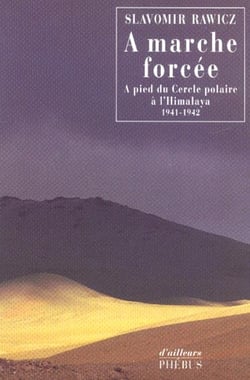 À marche forcée - à pied du cercle polaire à l'himalaya (1941-1942)