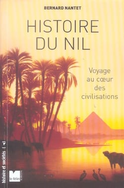 Histoire du nil -  voyage au coeur des civilisations