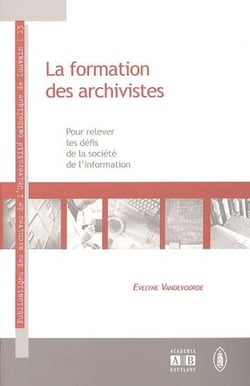 La formation des archivistes - pour relever les défis de la société de l'information