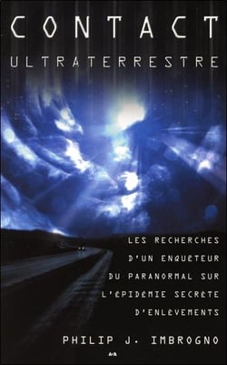 Contact ultraterrestre - les recherches d'un enquêteur du paranormal sur l'épidémie secrète d'enlèvements