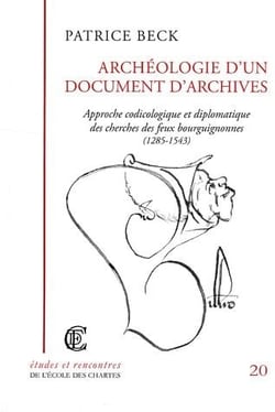 Archéologie d'un document d'archives : Approche codicologique et diplomatique des cherches des feux bourguignonnes (1285-1543)