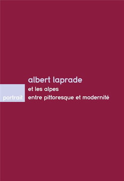 Albert laprade et les alpes - entre pittoresque et modernite