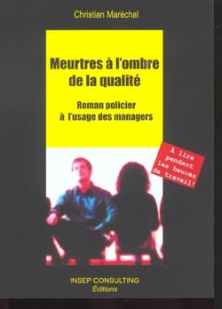 Meurtres a l'ombre de la qualite - roman policier a l'usage des managers