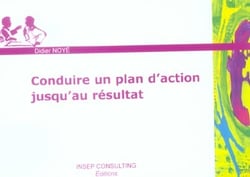 Conduire un plan d'action jusqu'au resultat (edition 2005)