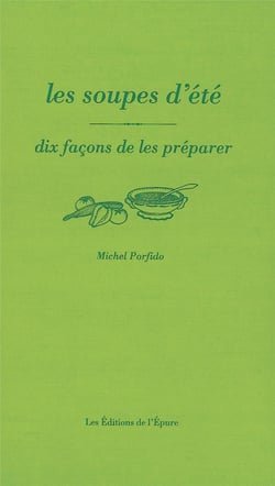 Dix façons de le préparer : soupes d'été