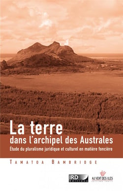 La terre dans l'archipel des îles australes - étude du pluralisme juridique et culturel en matière foncière