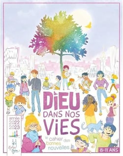 Dieu dans nos vies : Le cahier des bonnes nouvelles - livre-fichier de l'enfant : 8/11 ans (édition 2024/2025)
