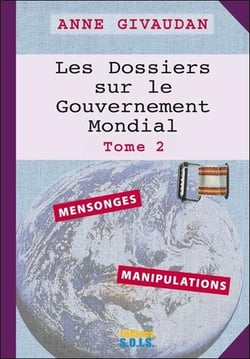Les Dossiers sur le Gouvernement Mondial Tome 2 : Mensonges - Manipulations