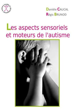 Les aspects sensoriels et moteurs de l'autisme