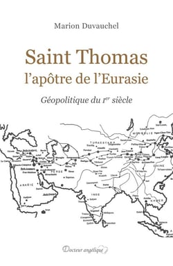 Saint Thomas, l'apôtre de l'Eurasie : géopolitique du Ier siècle