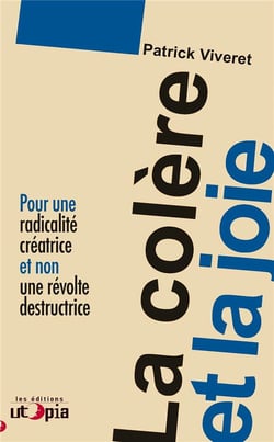 La colère et la joie : pour une radicalité créatrice et non une révolte destructrice