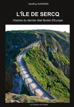 L'île de Sercq - histoire du dernier état féodal d'Europe