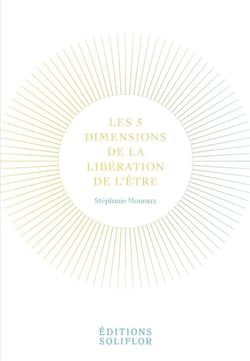 Les 5 dimensions de la libération de l'être