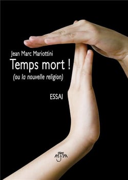 Temps mort ! (ou la nouvelle religion)