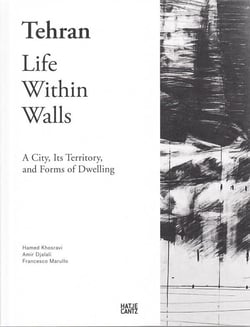 Tehran - life within walls : a city it's territory and forms of dwelling