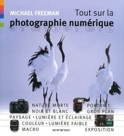 TOUT SUR LA PHOTOGRAPHIE NUMERIQUE.