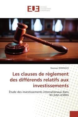 Les clauses de reglement des differends relatifs aux investissements - etude des investissements int