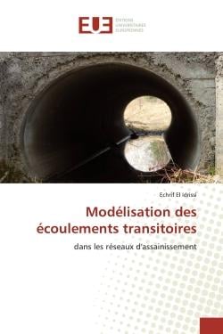 Modélisation des écoulements transitoires : dans les réseaux d'assainissement