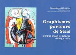 Graphismes porteurs de sens : dans les arts et les cultures d'Afrique noire