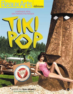 Tiki pop - l'amérique rêve son paradis polynésien