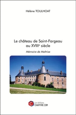 Le château de Saint-Fargeau au XVIIIe siècle - mémoire de maîtrise