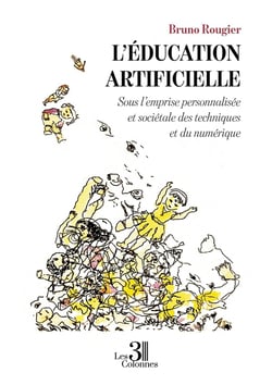 L'éducation artificielle : Sous l'emprise personnalisée et sociétale des techniques et du numérique