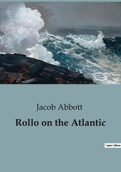 Rollo on the Atlantic : A Young Adventurer's Journey Across the Atlantic