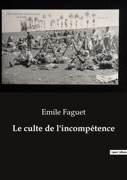 Le culte de l'incompétence : L'analyse critique de la démocratie et de l'incompétence institutionnalisée