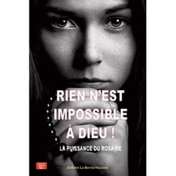 Rien n'est impossible à Dieu : la puissance de la prière