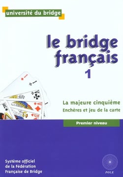 Le bridge francais t.1 - la majeure cinquieme - encheres et jeu de la carte