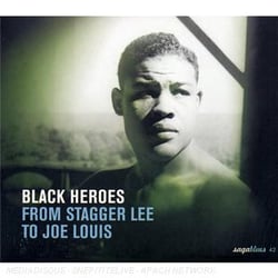 Black heroes : from stagger lee to joe louis