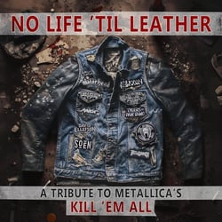 No Life 'Til Leather - A Tribute to Metallica's Kill 'Em All