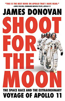 SHOOT FOR THE MOON - THE SPACE RACE AND THE EXTRAORDINARY VOYAGE OF APOLLO 11