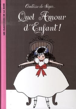 La Comtesse de Ségur 16 - Quel amour d'enfant !