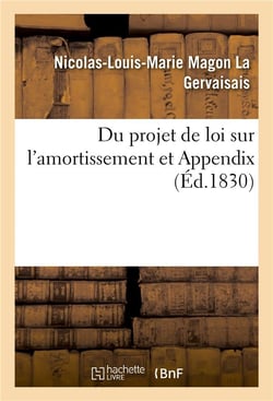 Du projet de loi sur l'amortissement et appendix