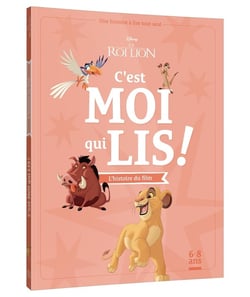 C'est moi qui lis ! : Le Roi Lion : l'histoire du film