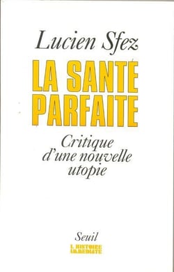 La santé parfaite - critique d'une nouvelle utopie