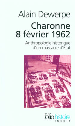 Charonne 8 février 1962 : anthropologie historique d'un massacre d'Etat