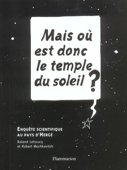 Mais ou est donc le temple du soleil ? - enquete scientifique au pays d'herge