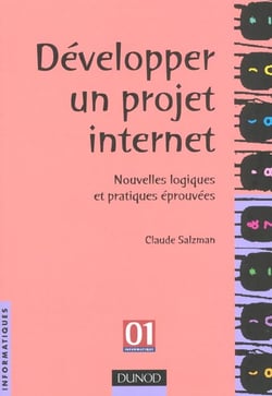 Developper un projet internet - nouvelles logiques et pratiques eprouvees
