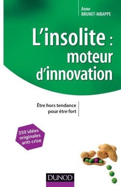L'insolite, moteur d'innovation - Être hors tendance pour être fort