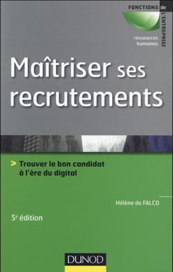 Maîtriser ses recrutements - 5e éd. - Trouver le bon candidat à l'ère du digital