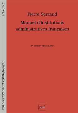 Manuel d'institutions administratives françaises (6e édition)