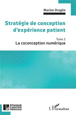 Stratégie de conception d'expérience patient Tome 2 : la coconception numérique