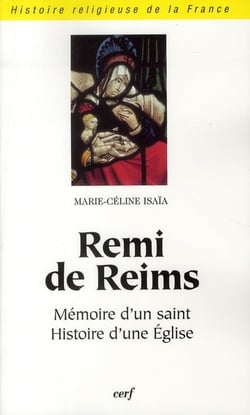 Rémi de Reims - mémoire d'un saint, histoire d'une Eglise