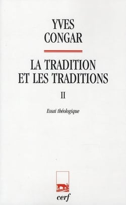 La tradition et les traditions 2 Essai théologique